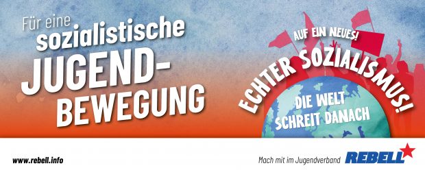 Macht mit in den REBELL-AGs „Mensch und Natur retten – echter Sozialismus!“