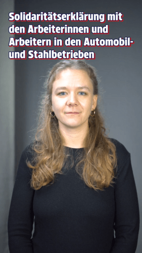 Video: Solidaritätserklärung mit den Arbeiterinnen und Arbeitern in den Automobil- und Stahlbetrieben in Deutschland