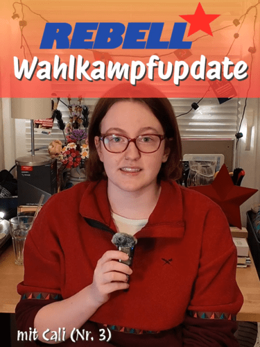 REBELL Wahlkampfupdate Nr. 3