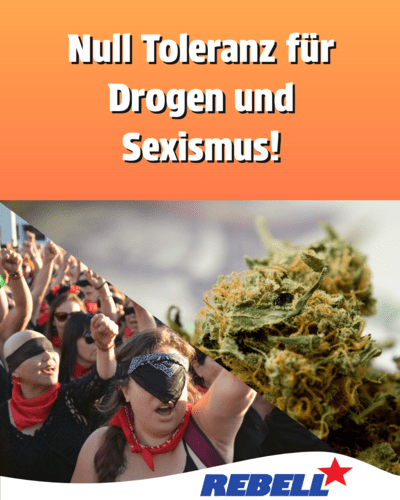 Null Toleranz für Drogen und Sexismus!
