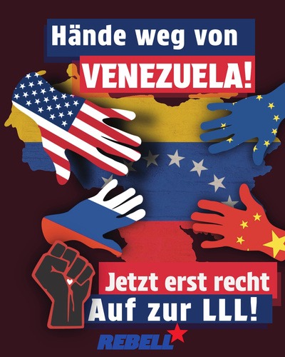 Hände weg von Venezuela! Jetzt erst Recht zur LLL!