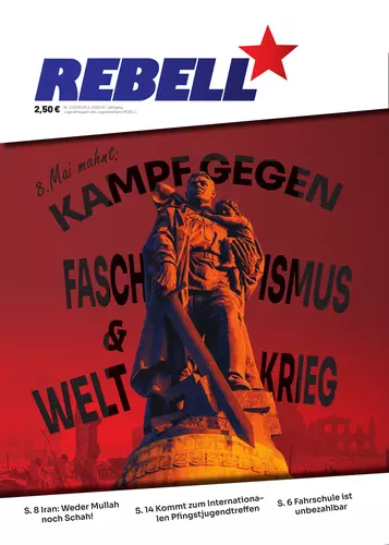 REBELL 2/26: 8. Mai mahnt – Kampf gegen Faschismus & Weltkrieg
